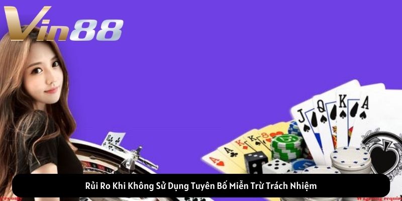 Rủi Ro Khi Không Sử Dụng Tuyên Bố Miễn Trừ Trách Nhiệm Rủi Ro Khi Không Sử Dụng Tuyên Bố Miễn Trừ Trách Nhiệm
