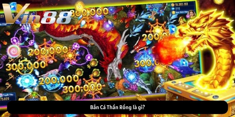 Bắn Cá Thần Rồng là gì? Bắn Cá Thần Rồng là gì?