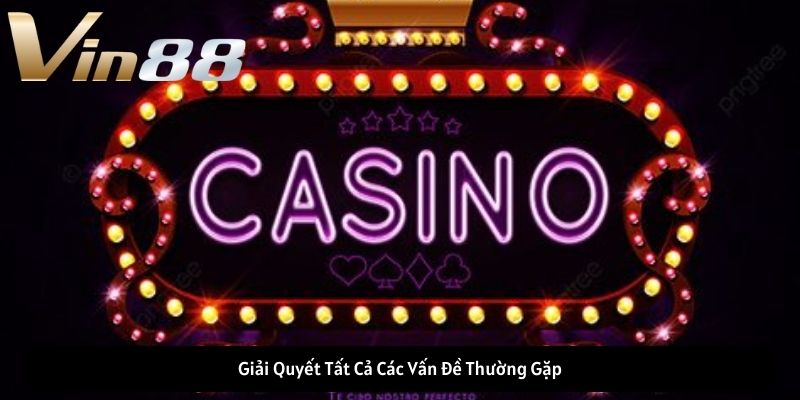 Giải Quyết Tất Cả Các Vấn Đề Thường Gặp Giải Quyết Tất Cả Các Vấn Đề Thường Gặp